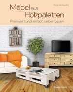 ISBN 9783809434481: Möbel aus Holzpaletten - Schnell und einfach hergestellt