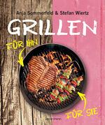 ISBN 9783809436430: Grillen für Sie und Ihn: Fleisch - Fisch - Geflügel - Gemüse - Obst - Salate - Saucen. Mars & Venus am Grill vereint