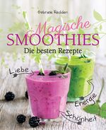 ISBN 9783809437772: Magische Smoothies - Die besten Rezepte für Liebe, Energie, Schönheit und Glück