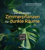 ISBN 9783809441717: Grow in the Dark - Die schönsten Zimmerpflanzen für dunkle Räume und Plätze. Beleuchtung, Düngung, Wasserbedarf, Pflege, Pflanzenkrankheiten, Schädlinge. Mit Hinweis auf Giftigkeit für Kinder und Haustiere