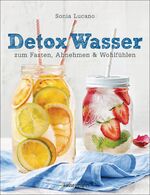 Sonia Lucano: Detox Wasser - zum Fasten,