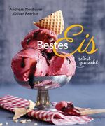 ISBN 9783809444077: Bestes Eis selbst gemacht - Die besten Rezepte für Cremeeis, Fruchteis, Sorbets, Frozen Yogurt, Parfaits, Konfekt, Torten, Drinks & Toppings. Mit und ohne Eismaschine