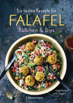 ISBN 9783809446385: Die besten Rezepte für Falafel. Bällchen & Dips - vegetarisch & vegan - Über 30 einfache, schnelle und gesunde Gerichte für die ganze Familie