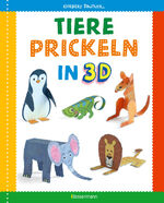 ISBN 9783809447597: Tiere prickeln in 3D. Prickeln - Zum Basteln, Falten und spielen. - 23 Prickelvorlagen für Kinder ab 4 Jahren. Für Kindergarten Vorschule und zu Hause