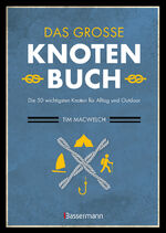 ISBN 9783809449010: Das große Knotenbuch - Die 50 wichtigsten Knoten für Alltag und Outdoor - Zum Segeln, Klettern, Fischen, Camping