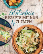 ISBN 9783809449294: Glutenfreie Rezepte mit nur 4 Zutaten - Unkompliziert Kochen mit ganz normalen Zutaten