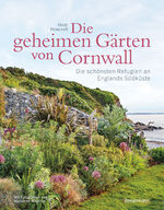 ISBN 9783809449621: Die geheimen Gärten von Cornwall - Die schönsten Refugien an Englands Südküste