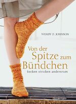 ISBN 9783809480273: Von der Spitze zum Bündchen : Socken stricken andersrum