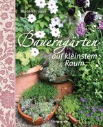 ISBN 9783809480327: Bauerngärten auf kleinstem Raum