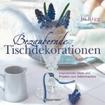 ISBN 9783809480365: Bezaubernde Tischdekorationen - Inspirierende Ideen und Projekte zum Selbermachen