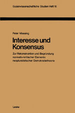 ISBN 9783810002655: Interesse und Konsensus – Zur Rekonstruktion und Begründung normativ-kritischer Elemente neopluralistischer Demokratietheorie