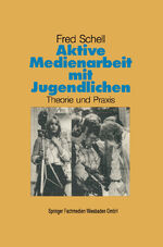 ISBN 9783810007254: Aktive Medienarbeit mit Jugendlichen