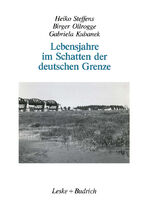 ISBN 9783810007438: Lebensjahre im Schatten der deutschen Grenze – Selbstzeugnisse vom Leben an der innerdeutschen Grenze seit 1945