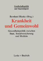 ISBN 9783810012227: Krankheit und Gemeinwohl - Gesundheitspolitik zwischen Staat, Sozialversicherung und Medizin