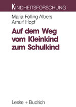 Auf dem Weg vom Kleinkind zum Schulkind - Eine Langzeitstudie zum Aufwachsen in verschiedenen Lebensräumen