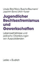 Jugendlicher Rechtsextremismus und Gewerkschaften - Lebensverhältnisse und politische Orientierungen von Auszubildenden