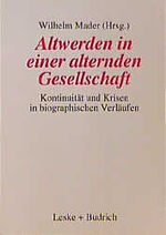 ISBN 9783810014627: Altwerden in einer alternden Gesellschaft - Kontinuität und Krisen in biographischen Verläufen