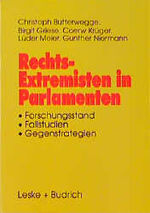 ISBN 9783810017765: Rechts-Extremisten in Parlamenten - Forschungsstand, Fallstudien, Gegenstrategien