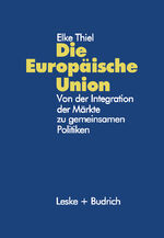 ISBN 9783810019363: Die Europäische Union – Von der Integration der Märkte zu gemeinsamen Politiken