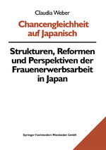 ISBN 9783810020338: Chancengleichheit auf Japanisch - Strukturen, Reformen und Perspektiven der Frauenerwerbsarbeit in Japan