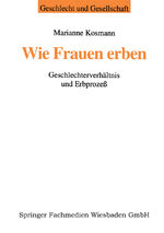 ISBN 9783810020406: Wie Frauen erben – Geschlechterverhältnis und Erbprozeß