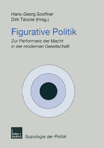 ISBN 9783810026316: Figurative Politik – Zur Performanz der Macht in der modernen Gesellschaft