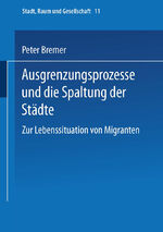 Ausgrenzungsprozesse und die Spaltung der Städte - Zur Lebenssituation von Migranten