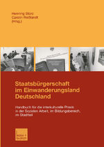 Staatsbürgerschaft im Einwanderungsland Deutschland - Handbuch für die interkulturelle Praxis in der Sozialen Arbeit, im Bildungsbereich, im Stadtteil