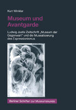 ISBN 9783810035042: Museum und Avantgarde - Ludwig Justis Zeitschrift „Museum der Gegenwart“ und die Musealisierung des Expressionismus