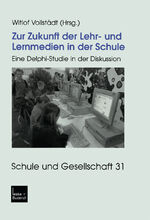 Zur Zukunft der Lehr- und Lernmedien in der Schule - Eine Delphi-Studie in der Diskussion