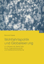 Wohlfahrtspolitik und Globalisierung - Zur Diffusion der World Polity durch Organisationswandel und Wettbewerbsorientierung