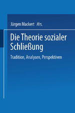 ISBN 9783810039705: Die Theorie sozialer Schließung - Tradition, Analysen, Perspektiven