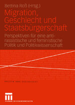 ISBN 9783810040787: Migration, Geschlecht und Staatsbürgerschaft - Perspektiven für eine anti-rassistische und feministische Politik und Politikwissenschaft