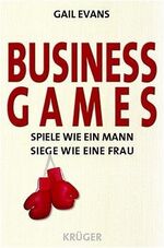 ISBN 9783810505255: Business Games – Spiele wie ein Mann - siege wie eine Frau