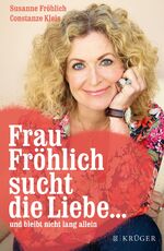 ISBN 9783810506696: Frau Fröhlich sucht die Liebe ... und bleibt nicht lang allein