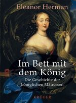 ISBN 9783810509314: Im Bett mit dem König: Die Geschichte der königlichen Mätressen. Aus dem Amerikanischen von Ebba D. Drolshagen.