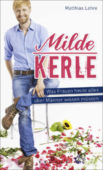 ISBN 9783810513205: Milde Kerle : was Frauen heute alles über Männer wissen müssen.