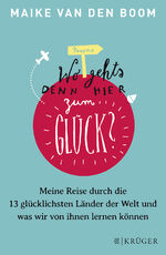 ISBN 9783810522979: Wo geht’s denn hier zum Glück? - Meine Reise durch die 13 glücklichsten Länder der Welt und was wir von ihnen lernen können