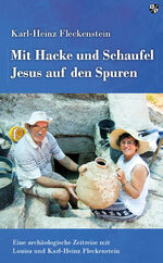 ISBN 9783810703644: Mit Hacke und Schaufel Jesus auf den Spuren: Eine archäologische Zeitreise mit Louisa und Karl-Heinz Fleckenstein