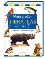 Mein großer Tieratlas von A - Z