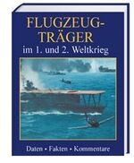 Flugzeugträger im 1. und 2. Weltkrieg – Daten, Fakten, Kommentare