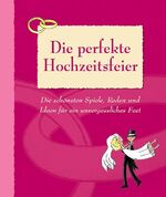 ISBN 9783811230323: Die perfekte Hochzeitsfeier – Die schönsten Spiele, Reden und Ideen für ein unvergessliches Fest