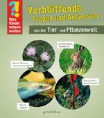 ISBN 9783811233973: Was Kinder wissen wollen: Verblüffende Fragen und Antworten aus der Tier- und Pflanzenwelt - Band 1. Einfache und verständliche Erklärungen für Kinder ab 4 Jahre. Mit zahlreichen Fotos.