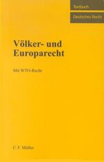 ISBN 9783811431157: Völker- und Europarecht - Mit WTO-Recht.. Textbuch Deutsches Recht