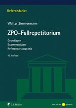 ZPO-Fallrepetitorium - Grundlagen - Examenswissen - Referendariatspraxis