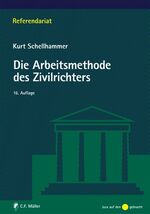 Die Arbeitsmethode des Zivilrichters - für Rechtsreferendare und junge Praktiker mit Fällen und einer Musterakte