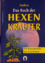 ISBN 9783811816879: Das Buch der Hexenkräuter  --  Die Hausapotheke der Kräuterhexe.