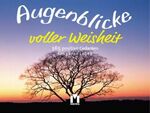 Augenblicke voller Weisheit - 365 positive Gedanken fürs ganze Jahr