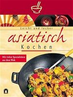 ISBN 9783811817180: Leicht und lecker asiatisch kochen