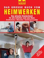 ISBN 9783811817869: Das grosse Buch vom Heimwerken – Das aktuelle Standardwerk für alle Arbeiten rund ums Haus: Grundtechniken, Materialien, Gestaltungsvorschläge